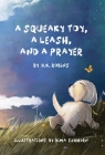 A Squeaky Toy, A Leash, and A Prayer By D. K. Robins, Dima Eichhorn (Illustrator) Cover Image