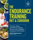 The Endurance Training Diet & Cookbook: The How, When, and What for Fueling Runners and Triathletes to Improve Performance Cover Image