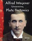 Alfred Wegener: Uncovering Plate Tectonics (Science: Informational Text) By Greg Young Cover Image