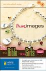 True Images: The Bible for Teen Girls-NIV Cover Image