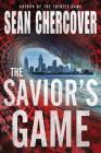 The Savior's Game (Daniel Byrne Trilogy #3) By Sean Chercover Cover Image