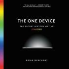 The One Device Lib/E: The Secret History of the iPhone Cover Image