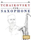 Tchaikovsky for Saxophone: 10 Easy Themes for Saxophone Beginner Book By Easy Classical Masterworks Cover Image