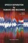 Speech Separation by Humans and Machines By Pierre Divenyi (Editor) Cover Image