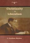 Christianity & Liberalism By J. Gresham Machen Cover Image