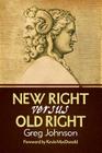 New Right vs. Old Right By Greg Johnson, Kevin MacDonald (Foreword by) Cover Image
