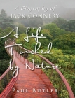 A Life Touched by Nature: A Biography of Jack Connery By Paul Butler Cover Image