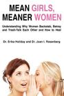 Mean Girls, Meaner Women: Understanding Why Women Backstab, Betray, and Trash-Talk Each Other and How to Heal Cover Image