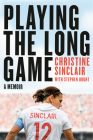 Playing the Long Game: A Memoir By Christine Sinclair Cover Image