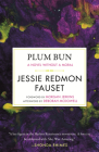 Plum Bun: A Novel without a Moral By Jessie Redmon Fauset, Morgan Jerkins (Foreword by), Deborah McDowell (Afterword by) Cover Image
