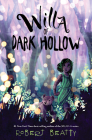 Willa of Dark Hollow (Willa of the Wood) By Robert Beatty Cover Image
