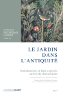 Le Jardin Dans l'Antiquite. Tome LX (Entretiens Sur L'Antiquite Classique de La Fondation Hardt #60) By Pascale Derron (With), Kathleen Coleman (Volume Editor) Cover Image