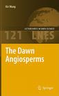 The Dawn Angiosperms: Uncovering the Origin of Flowering Plants (Lecture Notes in Earth Sciences #121) By Xin Wang Cover Image