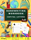Handwriting Workbook - CAPITAL LETTERS: Preschool, Kindergarten, Pre K writing paper with lines, suitable for kids ages 3 to 6, handwriting letter tra Cover Image
