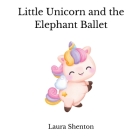 Little Unicorn and the Elephant Ballet Cover Image
