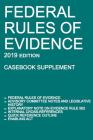 Federal Rules of Evidence; 2019 Edition (Casebook Supplement): With Advisory Committee notes, Rule 502 explanatory note, internal cross-references, qu Cover Image