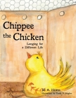 Chippee the Chicken: Longing for a Different Life By Jill A. Hawes, Trudy G. Hughes (Illustrator) Cover Image