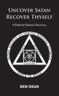 Uncover Satan Recover Thyself: A Rational Satanic Recovery By Ben Dean Cover Image