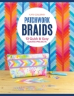 Patchwork Braids: 13 Quick & Easy Quilted Projects By Kate Carlson Colleran Cover Image