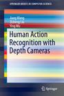 Human Action Recognition with Depth Cameras (Springerbriefs in Computer Science) By Jiang Wang, Zicheng Liu, Ying Wu Cover Image