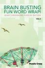 Brain Busting Fun Word Wrap! Vol 2: Giant Crossword Puzzles Edition By Puzzle Crazy Cover Image