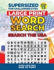 SUPERSIZED FOR CHALLENGED EYES, Special Edition - Search the USA: Super Large Print Word Search Puzzles Cover Image