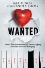 Wanted: From Child Homelessness to a Death-Defying Search for Love and Belonging By Mat Bunch, Candi S. Cross Cover Image