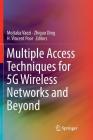 Multiple Access Techniques for 5g Wireless Networks and Beyond By Mojtaba Vaezi (Editor), Zhiguo Ding (Editor), H. Vincent Poor (Editor) Cover Image