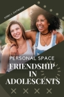 Personal Space, Friendship in Adolescents By Kirby I. Chitwood Cover Image