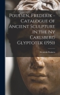 Poulsen, Frederik - Catalogue of Ancient Sculpture in the Ny Carlsberg Glyptotek (1951) By Frederik (1876-1950) Poulsen (Created by) Cover Image