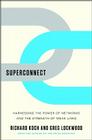 Superconnect: Harnessing the Power of Networks and the Strength of Weak Links By Richard Koch, Greg Lockwood Cover Image