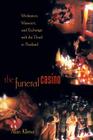 The Funeral Casino: Meditation, Massacre, and Exchange with the Dead in Thailand By Alan Klima Cover Image