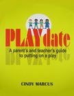 Playdate: A Parent's and Teacher's Guide to Putting on a Play Cover Image