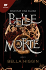 Belle Morte. Libro 1 (Spanish Edition) (WATTPAD. BELLE MORTE #1) By Bella Higgin Cover Image