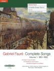 Complete Songs (High Voice): 1861-1882, Urtext (Edition Peters #1) By Gabriel Fauré (Composer), Roy Howat (Composer), Emily Kilpatrick (Composer) Cover Image