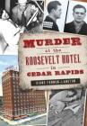 Murder at the Roosevelt Hotel in Cedar Rapids (True Crime) Cover Image