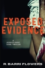 Exposed Evidence: A Jessica Frost Legal Thriller By R. Barri Flowers Cover Image