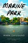 Marine Park: Stories By Mark Chiusano Cover Image