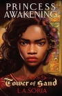 Princess Awakening: Tower of Sand By L. a. Soria Cover Image