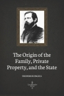 The Origin of the Family, Private Property, and the State (Illustrated) Cover Image