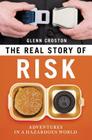 The Real Story of Risk: Adventures in a Hazardous World By Glenn Croston Cover Image