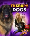 Therapy Dogs (Dogs to the Rescue!) By Sara Green Cover Image