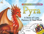 Pyra: A Story of Love, Patience & Hard Work, Coloring Book Edition By Rachael Urrutia Chu, Ana Nguyen (Illustrator) Cover Image