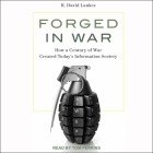 Forged in War Lib/E: How a Century of War Created Today's Information Society Cover Image