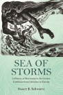 Sea of Storms: A History of Hurricanes in the Greater Caribbean from Columbus to Katrina (Lawrence Stone Lectures #6) By Stuart B. Schwartz Cover Image