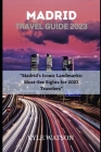 Madrid Travel Guide 2023: 