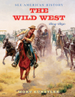 The Wild West: 1804-1890 By Mort Künstler (Illustrator), James I. Robertson, Jr. (Text by) Cover Image