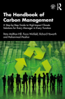 The Handbook of Carbon Management: A Step-by-Step Guide to High-Impact Climate Solutions for Every Manager in Every Function By Petra Molthan-Hill, Fiona Winfield, Richard Howarth Cover Image