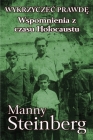 Wykrzyczec prawdę: Wspomnienia z czasu Holocaustu By Manny Steinberg Cover Image
