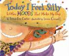 Today I Feel Silly & Other Moods That Make My Day By Jamie Lee Curtis, Laura Cornell (Illustrator) Cover Image